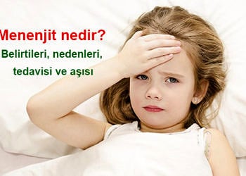 Menenjit nedir? Belirtileri, nedenleri, tedavisi ve aşısı