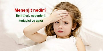 Menenjit nedir? Belirtileri, nedenleri, tedavisi ve aşısı