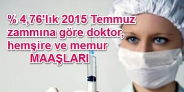 %4,7’lik Temmuz zammına göre doktor ve hemşire maaşları