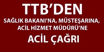 TTB’den açıklama ve bakanlığa çağrı: İnsanlık adına telefonlarınızı açın