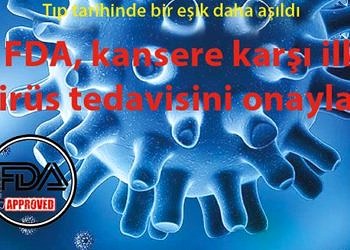 Tıp tarihinde yeni bir aşama: FDA, kansere karşı ilk virüs tedavisini onayladı