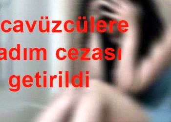 Tecavüzcülere hadım edilme cezası getirildi! Cinsel suçlarda kastrasyon!