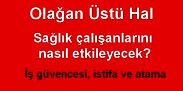 OHAL memur ve sağlık çalışanlarını nasıl etkileyecek? İş güvencesi, istifa ve atama