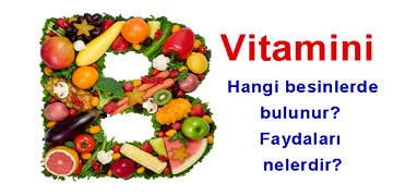 B Vitamini nedir? Hangi besinlerde bulunur? Faydaları ve eksikliği