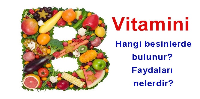 B Vitamini Nedir Hangi Besinlerde Bulunur Faydalari Ve Eksikligi