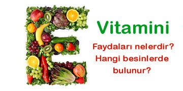 E vitamini, hangi besinlerde bulunur? Faydaları ve eksikliği