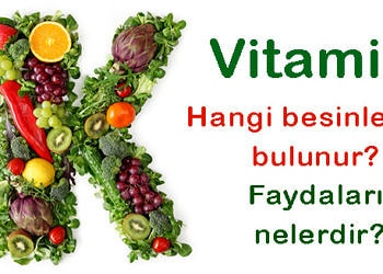 K vitamini neye yarar? Hangi besinlerde bulunur? Faydaları ve eksikliği