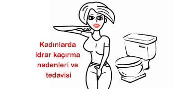 Kadınlarda idrar kaçırma neden olur? Belirtileri ve tedavisi