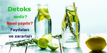 Detoks nedir, nasıl yapılır? Detoxun faydaları ve zararları nelerdir?