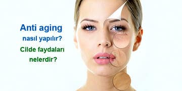Anti aging nedir, nasıl yapılır? Cilt sağlığına ve yaşlanmaya etkileri