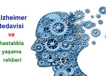 Alzheimer tedavisi ve hastalıkla yaşama rehberi: Öneriler ve uyarılar
