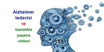 Alzheimer tedavisi ve hastalıkla yaşama rehberi: Öneriler ve uyarılar