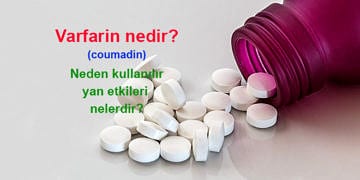 Varfarin (coumadin) nedir? Ne için kullanılır, yan etkileri nelerdir?