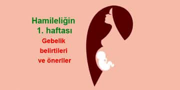 Hamileliğin 1. haftası – Gebelik başlangıcı belirtileri ve uzman önerileri