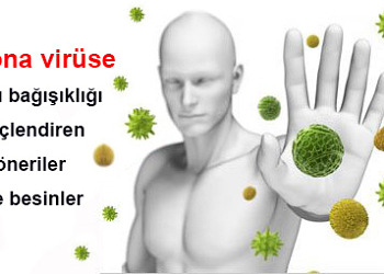 Koronavirüse karşı bağışıklık sistemini güçlendiren öneriler ve besinler