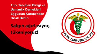 TTB – UDEK ve uzmanlık derneklerinden ortak bildiri: Salgın ağırlaşıyor, tükeniyoruz!