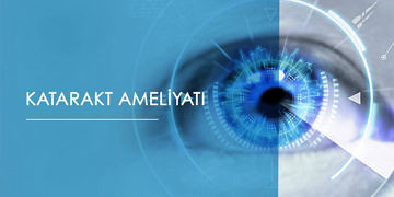 Katarakt Ameliyatı Hakkında Bilinmesi Gerekenler