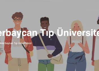 Azerbaycan Tıp Üniversiteleri ve Eğitim Avantajları