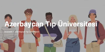 Azerbaycan Tıp Üniversiteleri ve Eğitim Avantajları