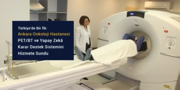 Türkiye’de Bir İlk: Ankara Onkoloji Hastanesi, PET/BT ve Yapay Zekâ Destek Sistemini Hizmete Sundu