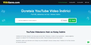 VidsSave ile Hızlı ve Pratik Çözüm: YouTube Video İndirmek Artık Daha Kolay