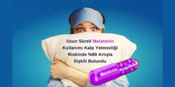 Uzun Süreli Melatonin Kullanımı Kalp Yetmezliği Riskinde %89 Artışla İlişkili Bulundu!